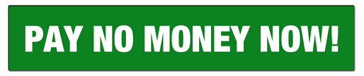 Pay No Money Now